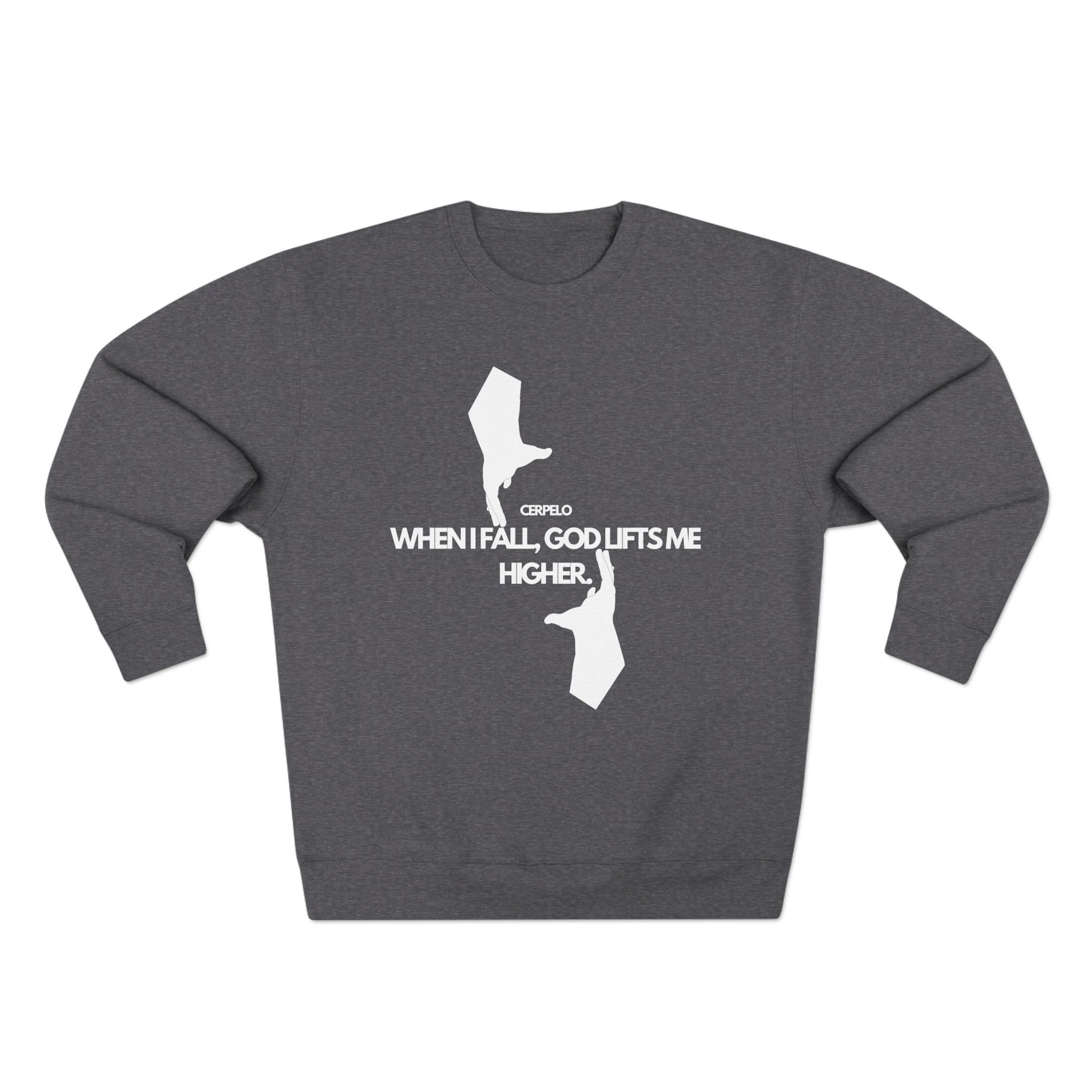 Religious Unisex Crewneck Sweatshirt - GOD LIFTS ME UP CERPELO Design